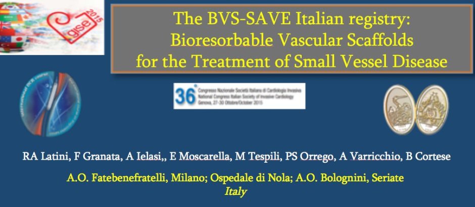BVS SAVE: The BVS-SAVE Italian registry:  Bioresorbable Vascular Scaffolds  for the Treatment of Small Vessel Disease